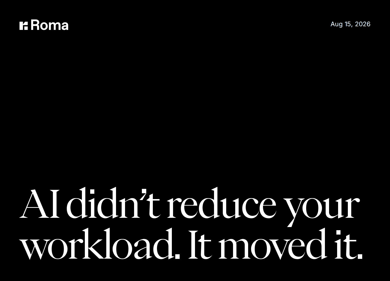 10 Ai Didnt Reduce Your Workload It Moved It